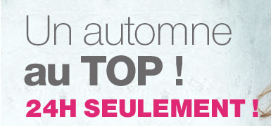 Un automne au top ! 24h seulement !