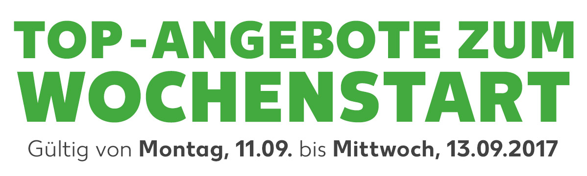 Top-Angebote zum Wochenstart: Gültig von Montag, 11.09. bis Mittwoch, 13.09.2017