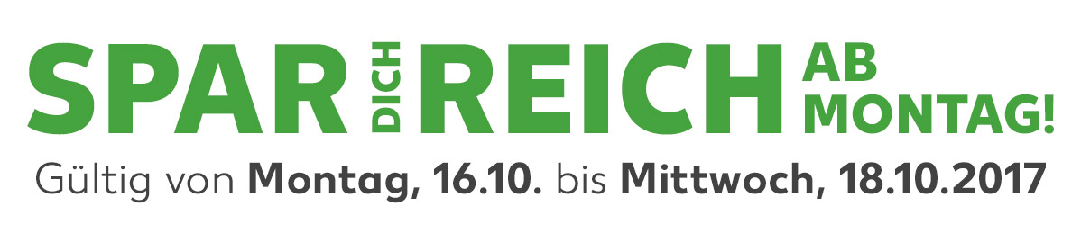 Spar dich reich ab Montag!