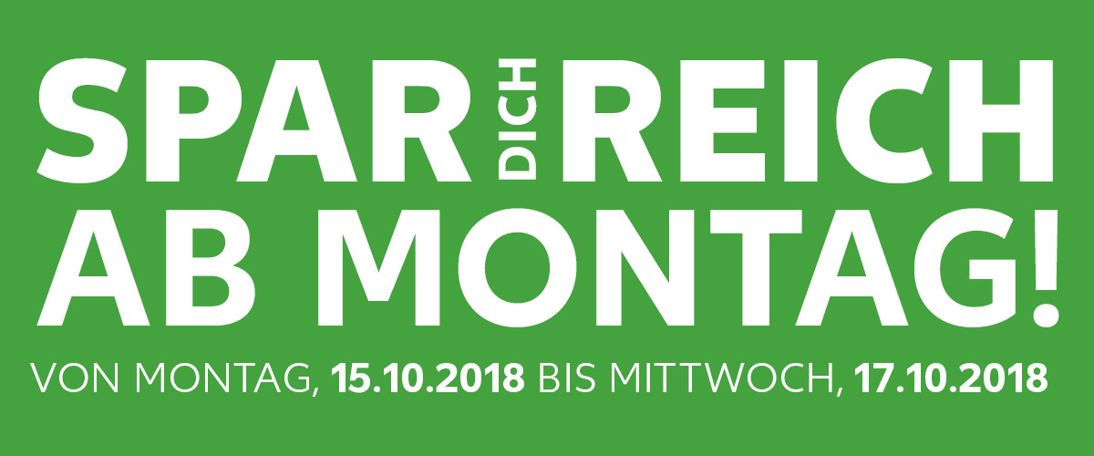Spar Dich reich ab Montag