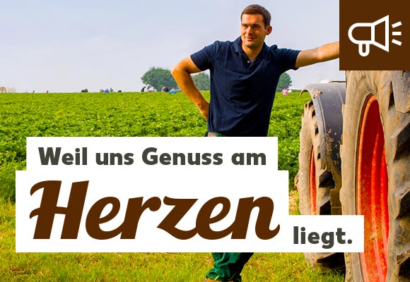 Bild: Bauer lehnt sich an Traktor; Schriftzug: Weil uns Genuss am Herzen liegt.