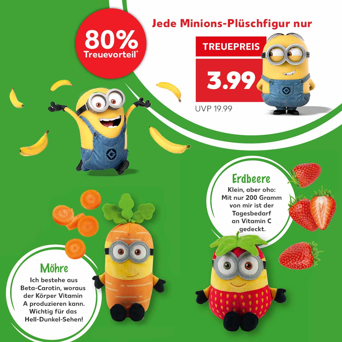 Schriftzug: Jede Minions-Plüschfigur nur 3.99; 80 % Treuevorteil; Abbildung: Minion mit Bananen, Vorstellung der Plüsch-Karotte und -Erdbeere