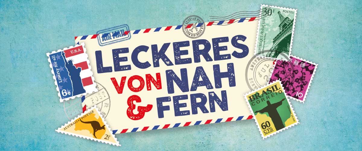 Schriftzug: Leckeres von Nah und Fern; Abbildung versch. Briefmarken aus aller Welt