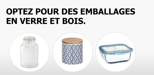 Optez pour des emballages en verre et bois.