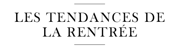 Les tendances de la rentrée