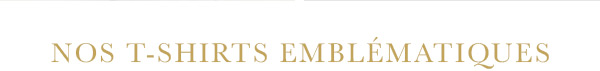 Nos t-shirts emblématiques