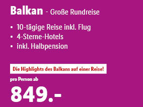 Balkan - Große Rundreise