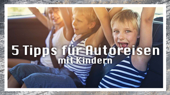 5 Tipps für Autoreisen mit Kindern