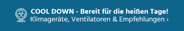 COOL DOWN – Bereit für die heißen Tage? Jetzt Abhilfe schaffen 