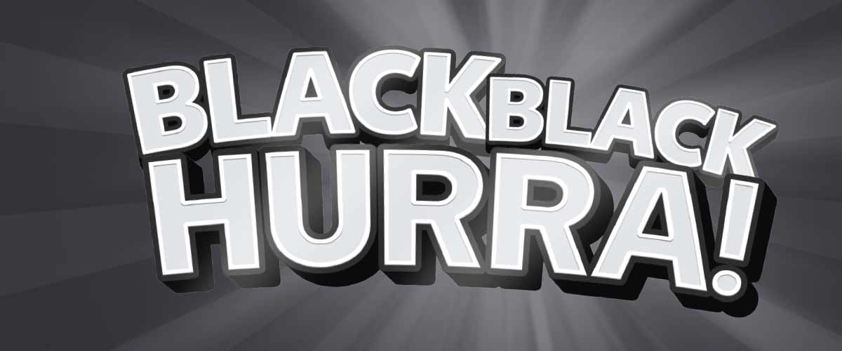 Schriftzug: Black Black Hurra! Hintergrund: schwarz