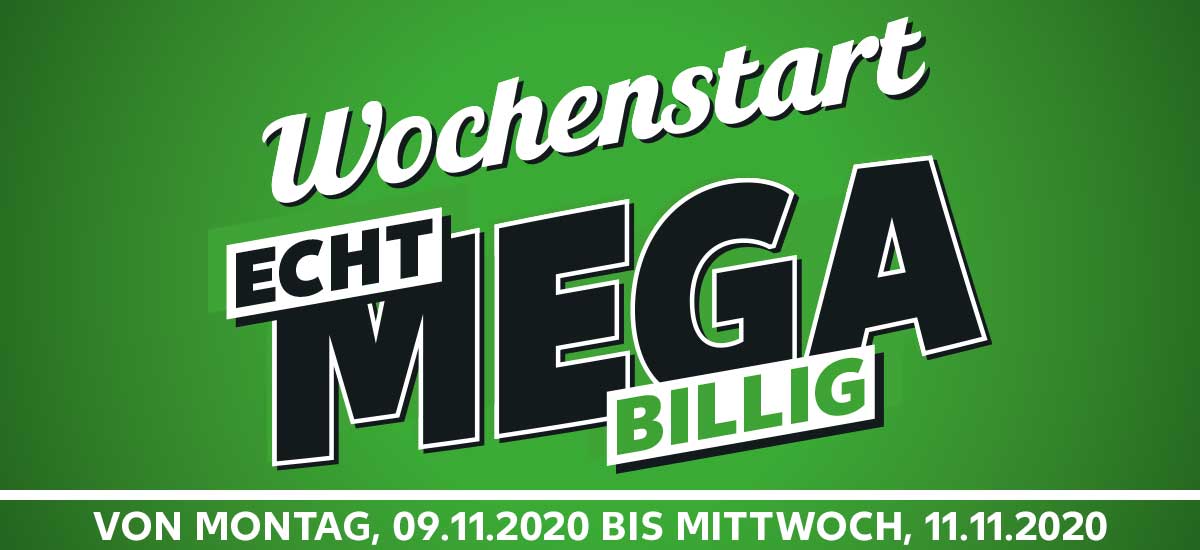 Wochenstart Echt mega billig! Von Montag, 09.11.2020 bis Mittwoch 11.11.2020