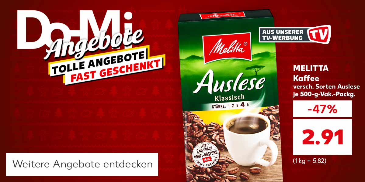 Schriftzug: Do-Mi Angebote; Tolle Angebote fast geschenkt; Abbildung: MELITTA Kaffee versch. Sorten Auslese je 500-g-Vak.-Packg. für 2.91 Euro (1 kg = 5.82); Button: Weitere Angebote entdecken