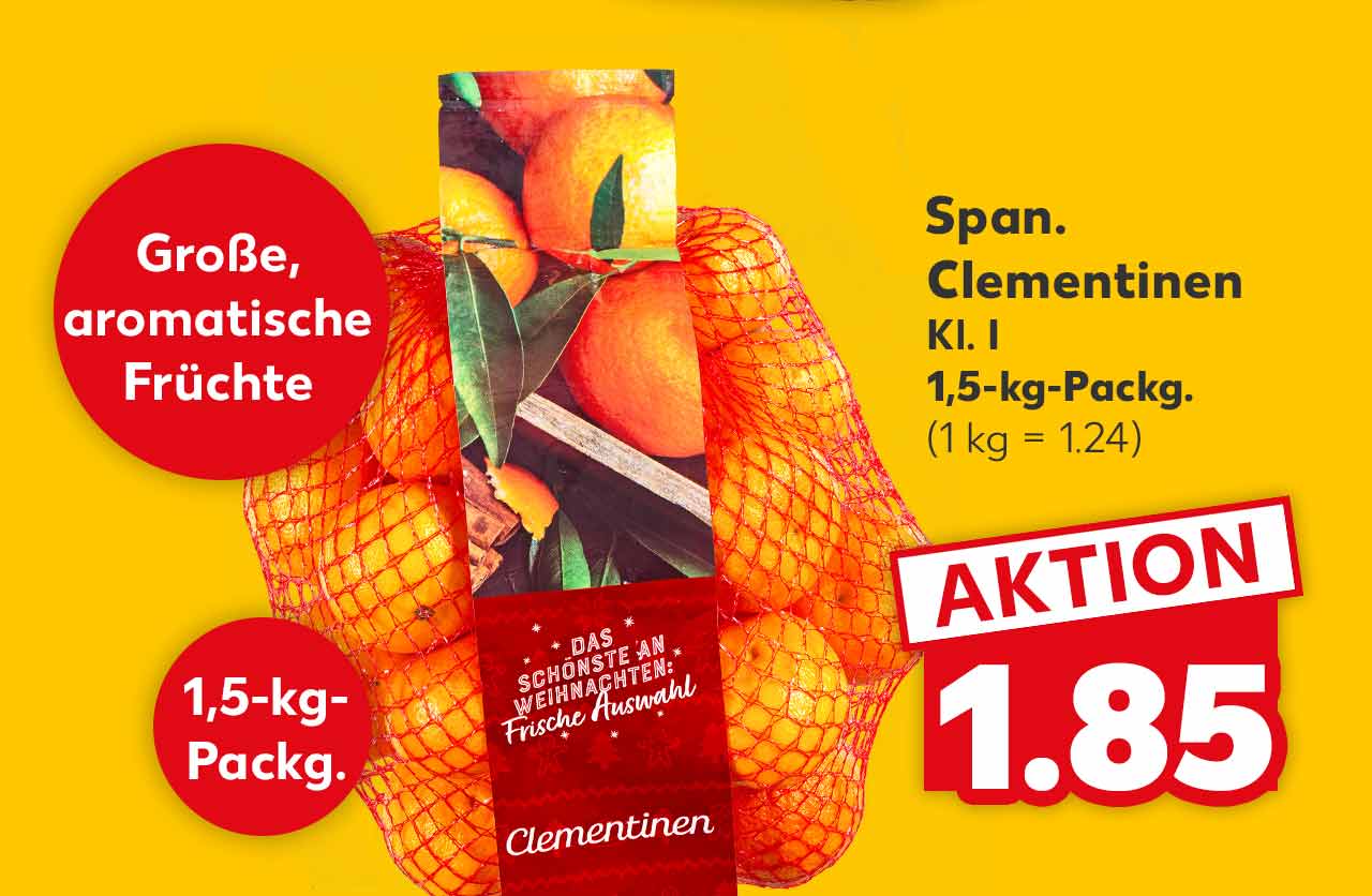 Span. Clementinen Kl. I je 1,5-kg-Packg. für 1.85 Euro (1 kg =1.24); Störer:Große, aromatische Früchte und 1,5-kg-Packg.