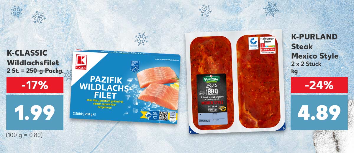 K-CLASSIC Wildlachsfilet 2 St. = 250-g-Packg. für 1.99 Euro (100 g = 0.80) und K-PURLAND Steak Mexico Style 2 x 2 Stück je kg für 4.89 Euro