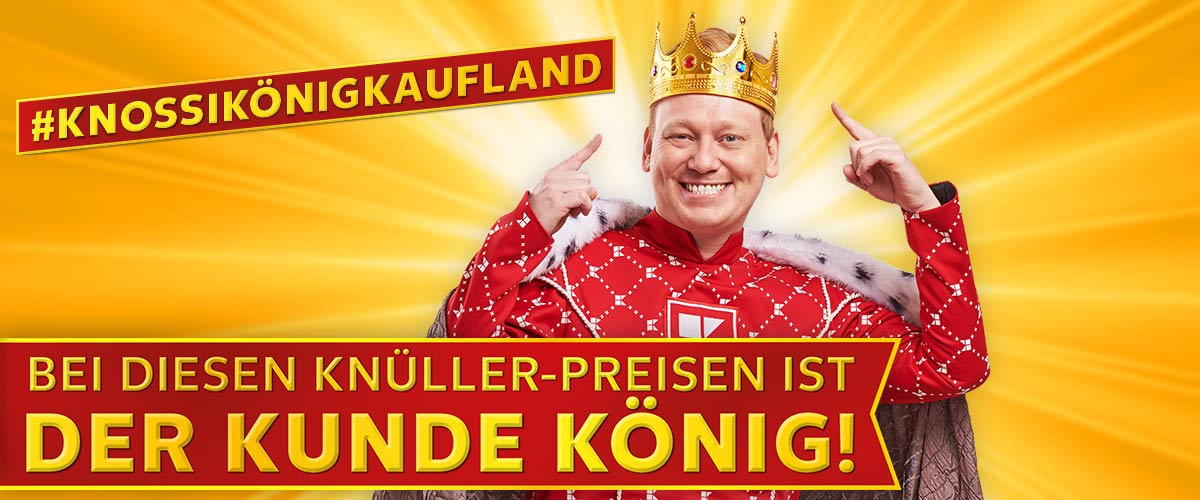Hintergrund: gelb; Abbildung: Knossi als König von Kaufland; Schriftzug: #KNOSSIKÖNIGKAUFLAND; Banner: Bei diesen Knüller-Preisen ist der Kunde König!