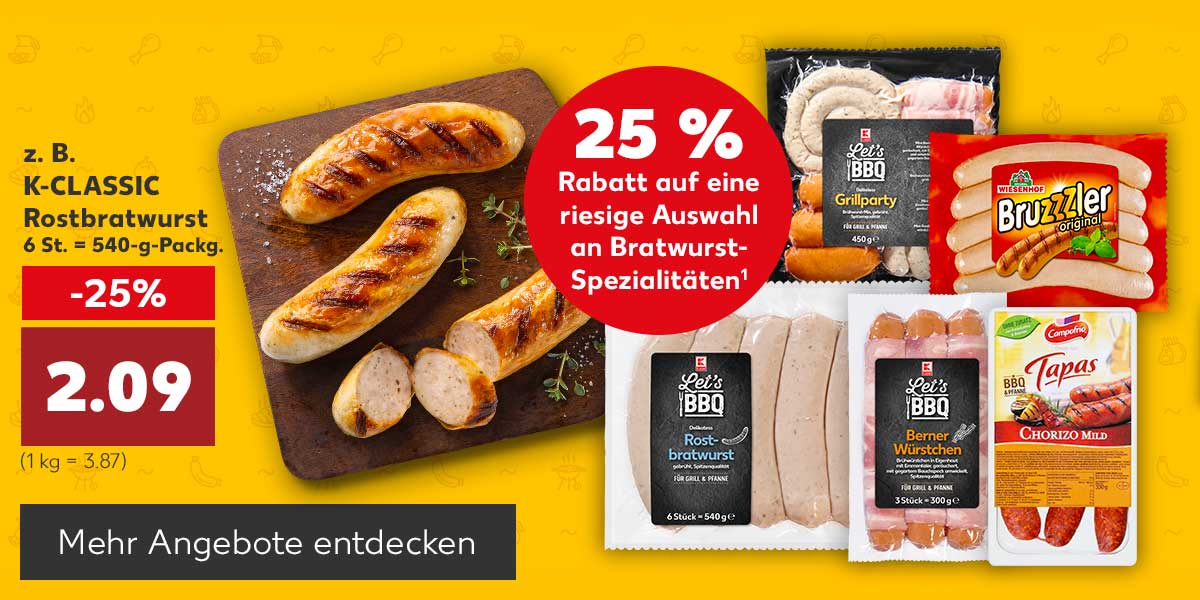 Störer: 25 % Rabatt auf eine riesige Auswahl an Bratwurst-Spezialitäten¹; z. B. K-CLASSIC Rostbratwurst, 6 St. = 540-g-Packg. für 2.09 Euro (1 kg = 3.87); Weitere Produktabbildungen: versch. Wurstspezialitäten im Angebot; Button: Mehr Angebote entdecken