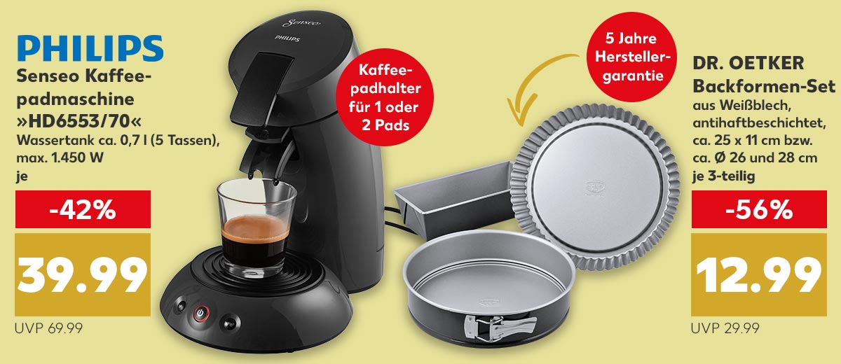 Logo: PHILIPS; Senseo Kaffeepadmaschine »HD6553/70«, Wassertank ca. 0,7 l (5 Tassen), max. 1.450 W, für je 39.99 Euro (UVP 69.99); Störer: Kaffeepadhalter für 1 oder 2 Pads; DR. OETKER Backformen-Set, aus Weißblech, antihaftbeschichtet, ca. 25 x 11 cm bzw. ca Ø 26 und 28 cm, je 3-teiligem Set für 12.99 Euro (UVP 29.99); Störer: 5 Jahre Herstellergarantie