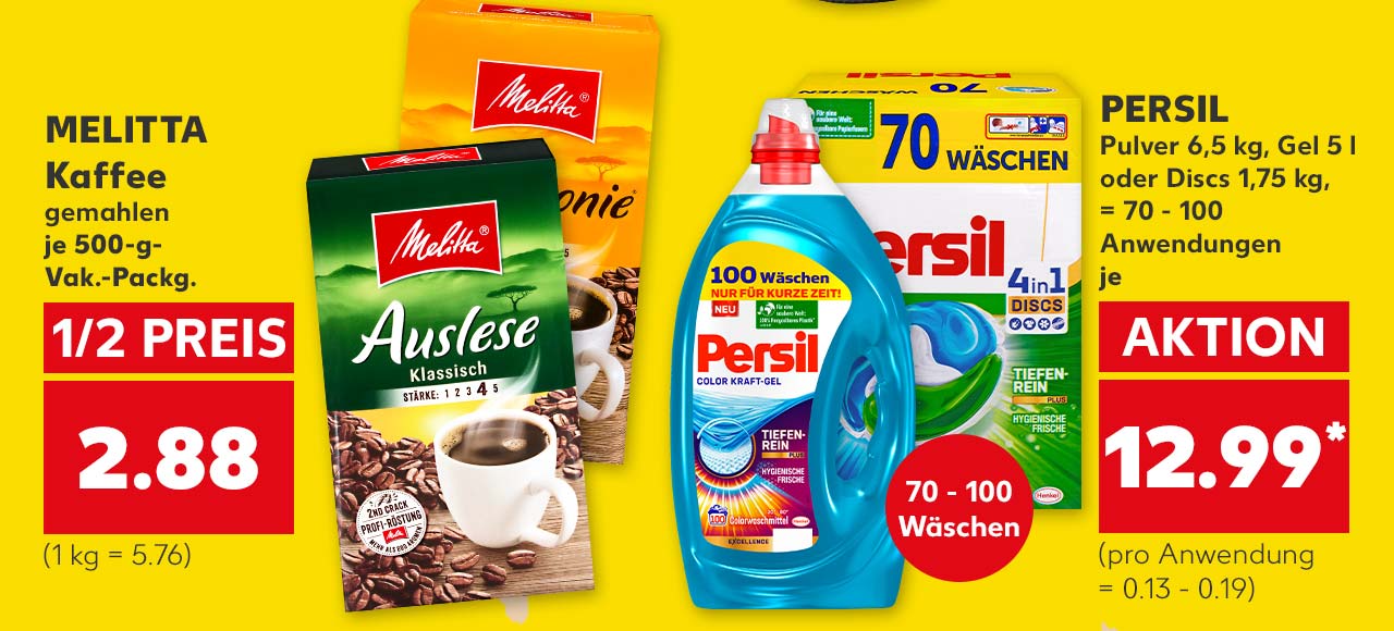 MELITTA Kaffee, versch. Sorten, gemahlen, je 500-g-Vak.-Packg. für 2.88 Euro (1 kg = 5.76); PERSIL Pulver 6,5 kg, Gel 5 l oder Discs 1,75 kg, = 70 - 100 Anwendungen, für je 12.99 Euro* (pro Anwendung = 0.13 - 0.19); Störer: 70 - 100 Wäschen