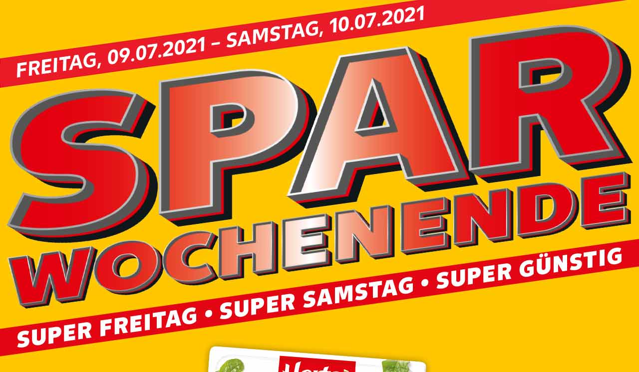 FREITAG, 09.07.2021 - SAMSTAG, 10.07.2021; SPAR WOCHENENDE; SUPER FREITAG • SUPER SAMSTAG • SUPER GÜNSTIG