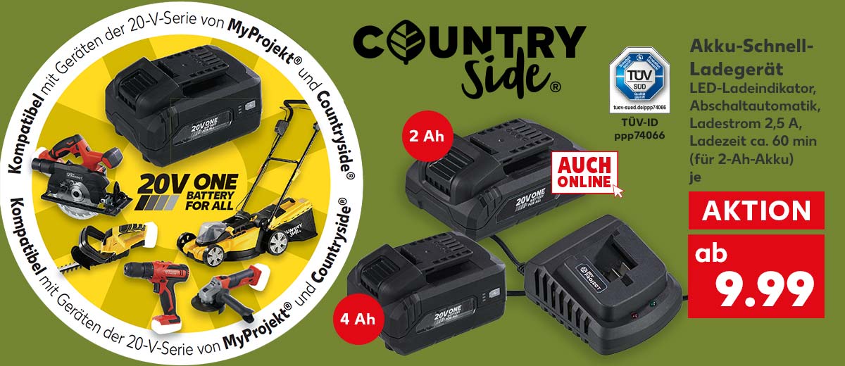Logo: COUNTRYSIDE®; Produktabbildung: Akku-Schnell-Ladegerät, LED-Ladeindikator, Abschaltautomatik, Ladestrom 2,5 A, Ladezeit ca. 60 Minuten (für 2-Ah-Akku) ab 9.99 Euro*; Li-Ion-Akku 20 V, mit Li-Ion-Zellen, LED-Ladestandsanzeige mit Prüftaste, 2 AH für je 19.99 Euro* und 4 Ah für je 29.99 Euro*