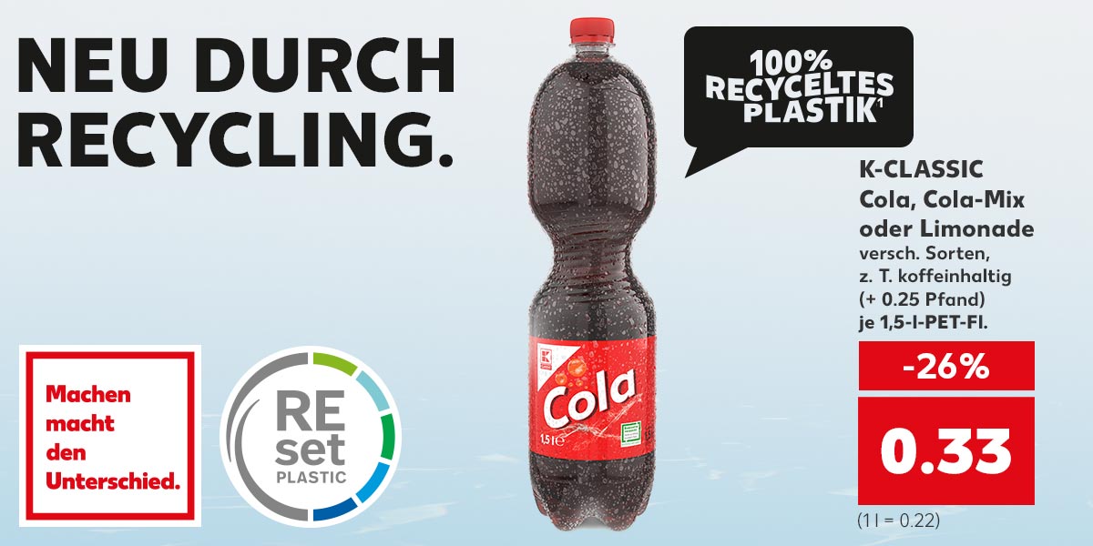 NEU DURCH RECYCLING. K-CLASSIC Cola, Cola-Mix oder Limonade, Logo: REset Plastic, Logo: Machen macht den Unterschied. Störer: 100 % recyceltes Plastik¹