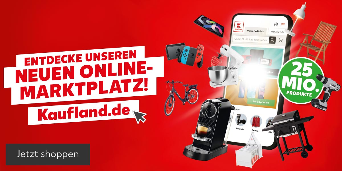 Schriftzug: ENTDECKE UNSEREN NEUEN ONLINE-MARKTPLATZ! Kaufland.de; Störer: 25 MIO. PRODUKTE; Abbildung: Smartphone, auf dem der Online-Marktplatz zu sehen ist und versch. Produkte wie ein Grill, Stuhl, Kinderbett, Fahrrad, Tablet, eine Küchenmaschine, Stehlampe, Kaffeemaschine, Spielekonsole und Bohrmaschine; Button: Jetzt shoppen