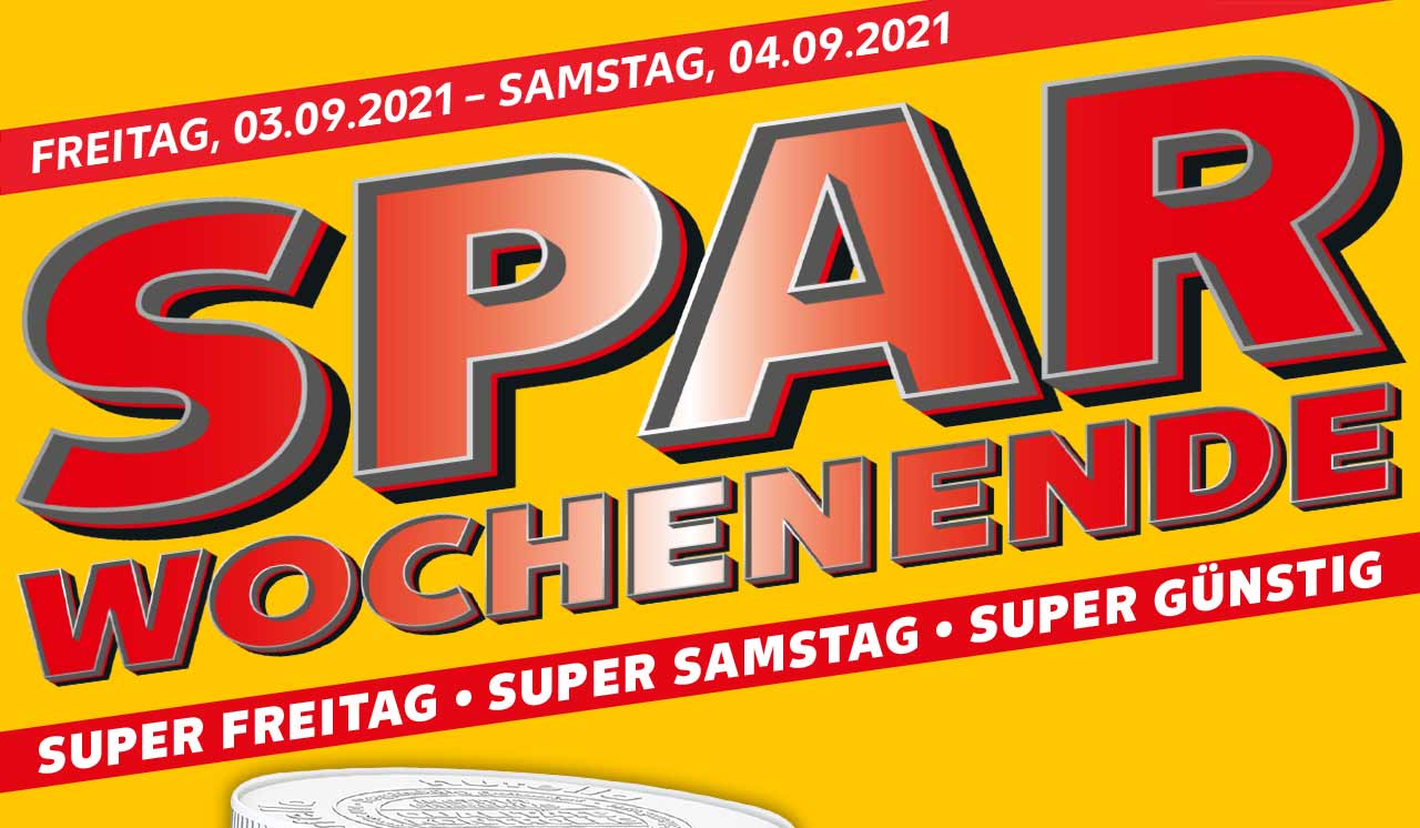 FREITAG, 03.09.2021 - SAMSTAG, 04.09.2021; SPAR WOCHENENDE; SUPER FREITAG • SUPER SAMSTAG • SUPER GÜNSTIG