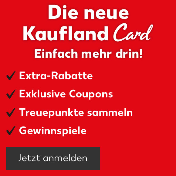 Schriftzug: Die neue Kaufland Card; Einfach mehr drin!; Vorteile: Extra-Rabatte, Exklusive Coupons, Treuepunkte sammeln, Gewinnspiele; Button: Jetzt anmelden