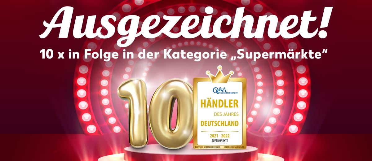 Händler des Jahres 2021-2022; Schriftzug: Ausgezeichnet! 10 x in Folge in der Kategorie „Supermärkte”