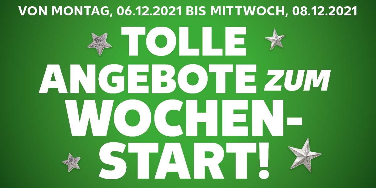 VON MONTAG, 06.12.2021 BIS MITTWOCH, 08.12.2021; Abbildung: TOLLE ANGEBOTE ZUM WOCHENSTART!
