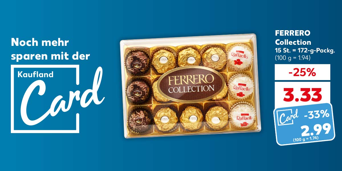  Logo und Schriftzug: Noch mehr sparen mit der Kaufland Card; FERRERO Collection, 15 St. = 172-g-Packg. für 3.33 Euro (100 g = 1.94), Kaufland Card Preis: 2.99 Euro (100 g = 1.74) 