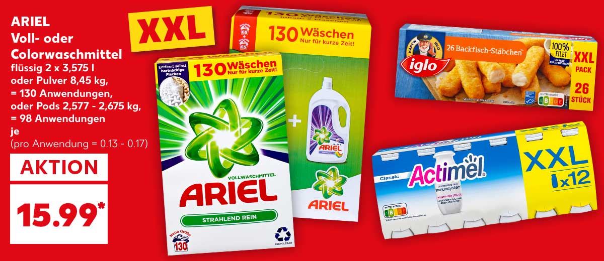 ARIEL Voll- oder Colorwaschmittel, flüssig 2 x 3,575 l oder Pulver 8,45 kg, = 130 Anwendungen, oder Pods 2,577 - 2,675 kg, = 98 Anwendungen, für je 15.99 Euro* (pro Anwendung = 0.13 - 0.17); Störer: XXL; Weitere Produktabbildungen: IGLO Backfisch-Stäbchen und DANONE Actimel Drink