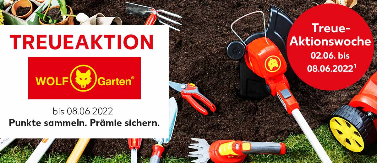 Schriftzug: TREUEAKTION WOLF Garten® bis 08.06.2022, Punkte sammeln. Prämie sichern.; Störer: Treue-Aktionswoche 02.06. bis 08.06.2022¹; Abbildung: versch. Treueprämien