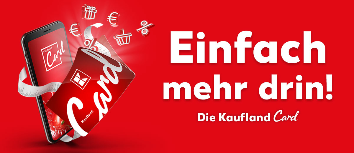 Schriftzug: Einfach mehr drin! Die Kaufland Card; Abbildung: Smartphone mit digitaler Kaufland Card und klassische Karte; Icons: Geschenk, Euro-Zeichen, Einkaufswagen, Prozentzeichen