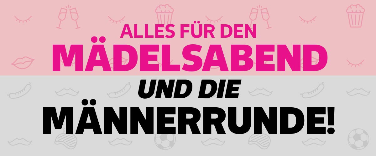 Schriftzug: ALLES FÜR DEN MÄDELSABEND UND DIE MÄNNERRUNDE!