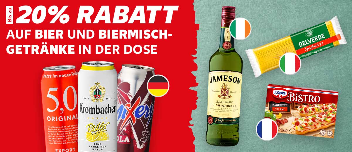 Schriftzug: Bis zu 20% RABATT AUF BIER UND BIERMISCHGETRÄNKE IN DER DOSE; Flagge: Deutschland; Weitere Produktabbildungen: JAMESON Irish Whiskey, Flagge: Irland; DELVERDE Ital. Teigwaren, Flagge: Italien; DR. OETKER Bistro Baguettes, Flagge: Frankreich
