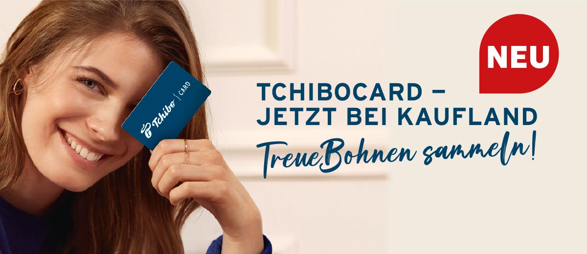 Frau mit TchiboCard; Störer: NEU; Schriftzug: TCHIBOCARD – JETZT BEI KAUFLAND