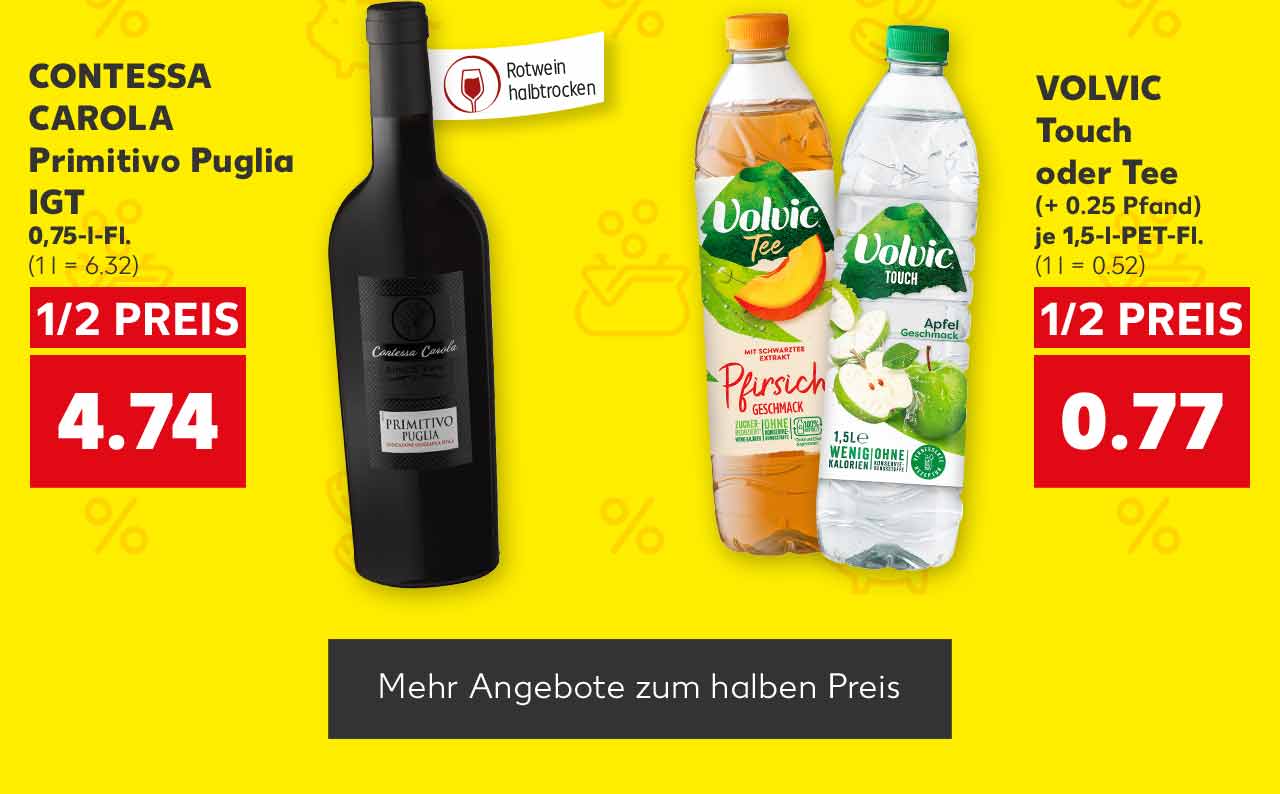 CONTESSA CAROLA Primitivo Puglia IGT, 0,75-l-Fl. für 4.74 Euro (1 l = 6.32); Fähnchen an der Flasche: Rotwein halbtrocken; VOLVIC Touch oder Tee, versch. Sorten, (+ 0.25 Pfand), je 1,5-l-PET-Fl. für 0.77 Euro (1 l = 0.52); Button: Mehr Angebote zum halben Preis