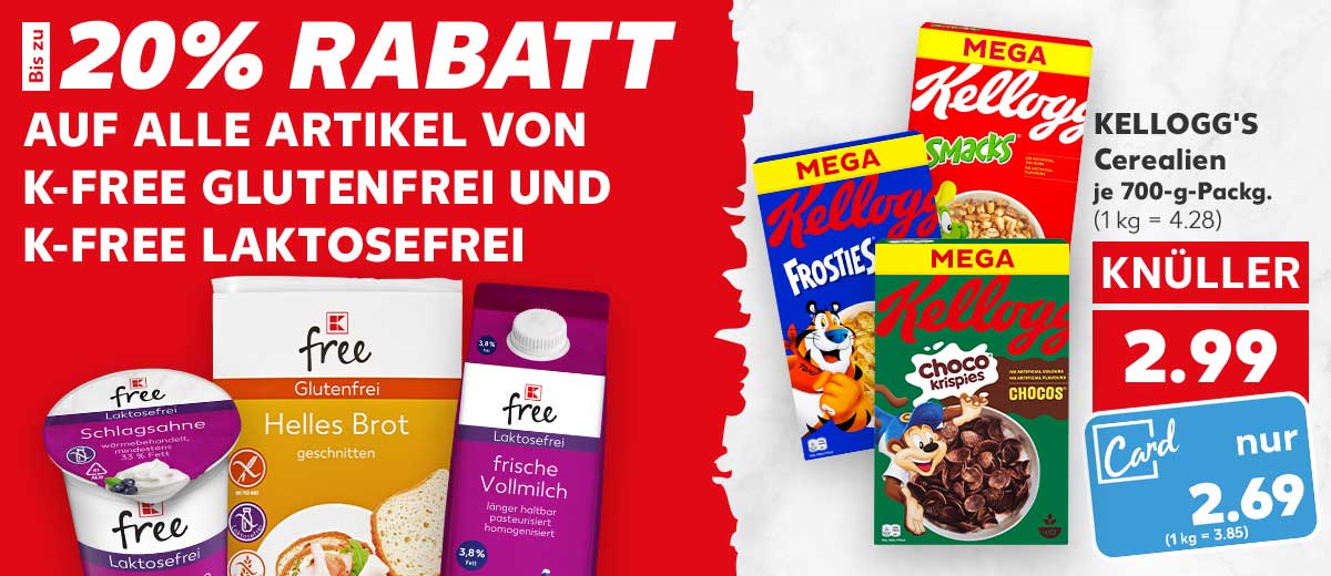 Schriftzug: Bis zu 20% RABATT auf alle Artikel von K-free Glutenfrei und K-free Laktosefrei; KELLOGG'S Cerealien, versch. Sorten, je 700-g-Packg. für 2.99 Euro (1 kg = 4.28); Kaufland Card Preis: 2.69 Euro; (1 kg = 3.85)