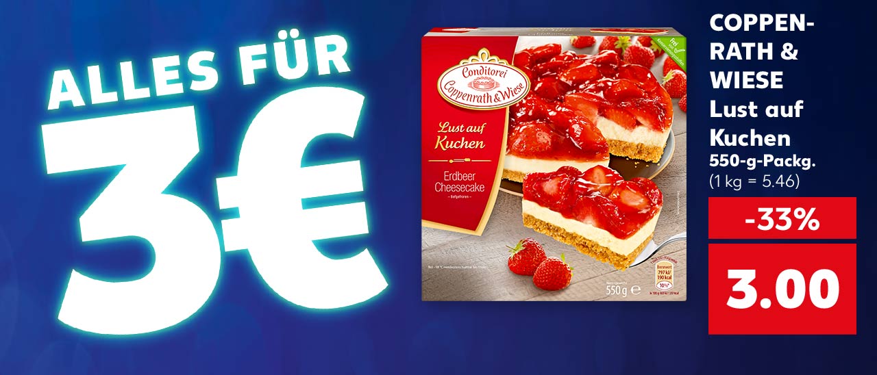 Schriftzug: ALLES FÜR 3€; COPPENRATH & WIESE Lust auf Kuchen, 550-g-Packg. für 3.00 Euro (1 kg = 5.46)