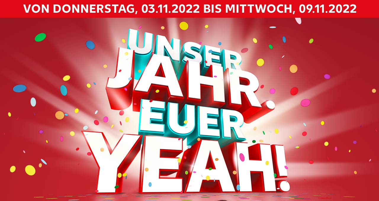 Schriftzug: UNSER JAHR. EUER YEAH!; VON DONNERSTAG, 03.11.2022 BIS MITTWOCH, 09.11.2022