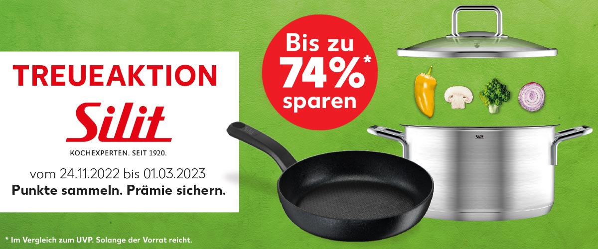 TREUEAKTION Silit, KOCHEXPERTEN. SEIT 1920. vom 24.11.2022 bis 01.03.2023; Punkte sammeln. Prämie sichern.; Störer: Bis zu 74%* sparen; Abbildung: Kochtopf und Pfanne