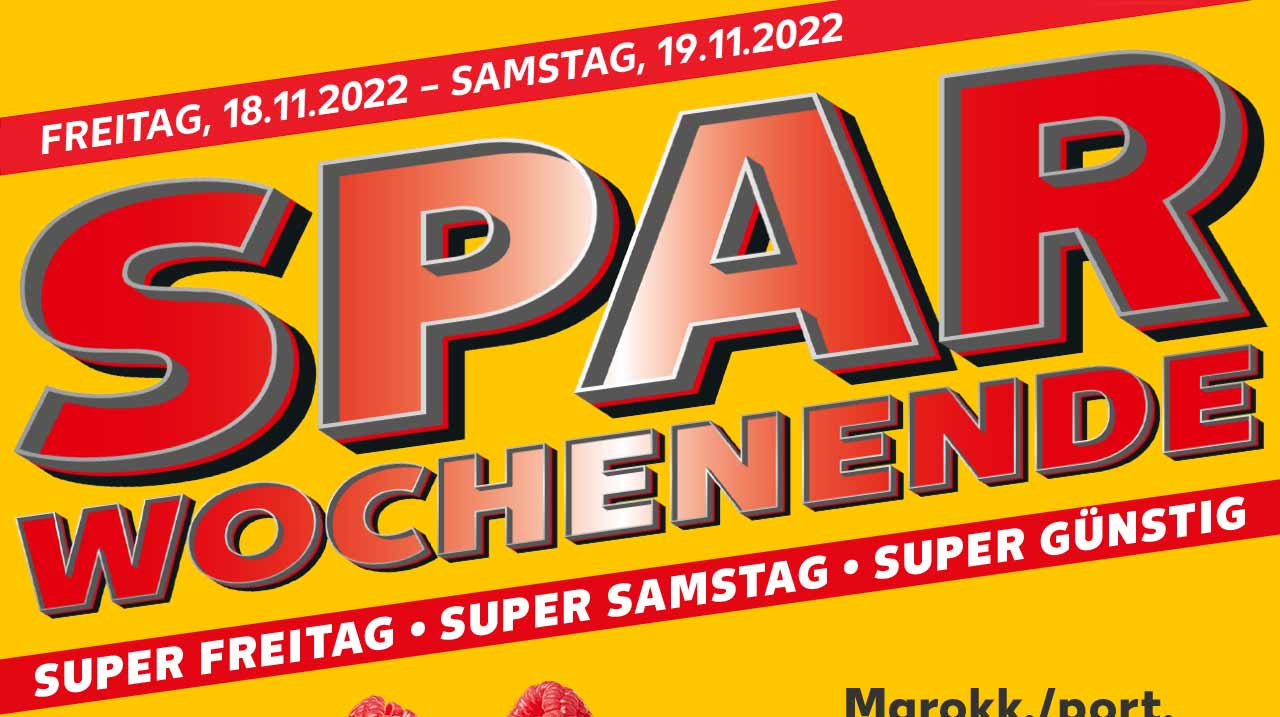 FREITAG, 18.11.2022 - SAMSTAG, 19.11.2022; SPAR WOCHENENDE; SUPER FREITAG • SUPER SAMSTAG • SUPER GÜNSTIG