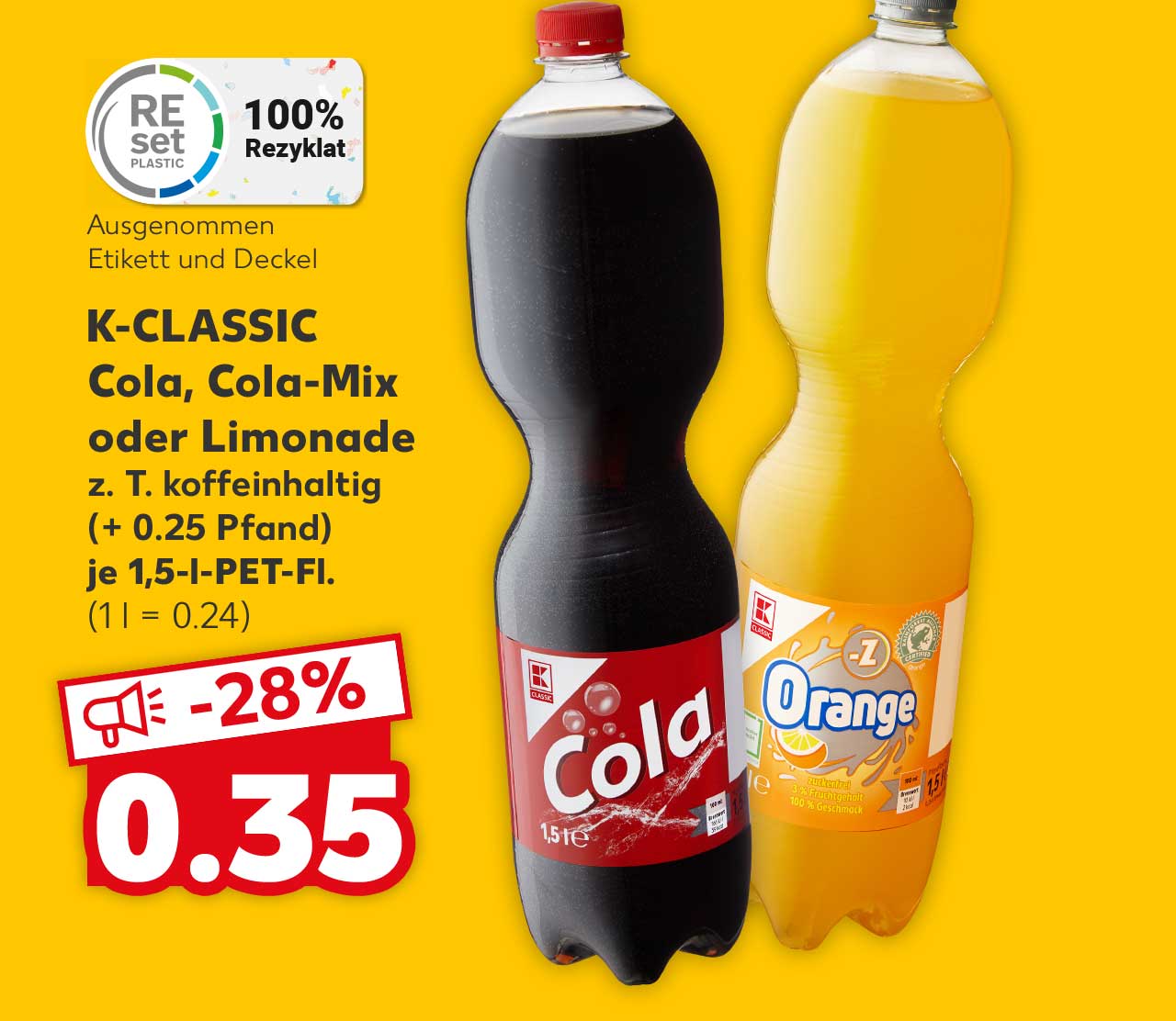 K-CLASSIC Cola, Cola-Mix oder Limonade, versch. Sorten, z. T. koffeinhaltig, (+ 0.25 Pfand), je 1,5-l-PET-Fl. für 0.35 Euro (1 l = 0.24); Logo: REset PLASTIC 100% Rezyklat; Ausgenommen Etikett und Deckel