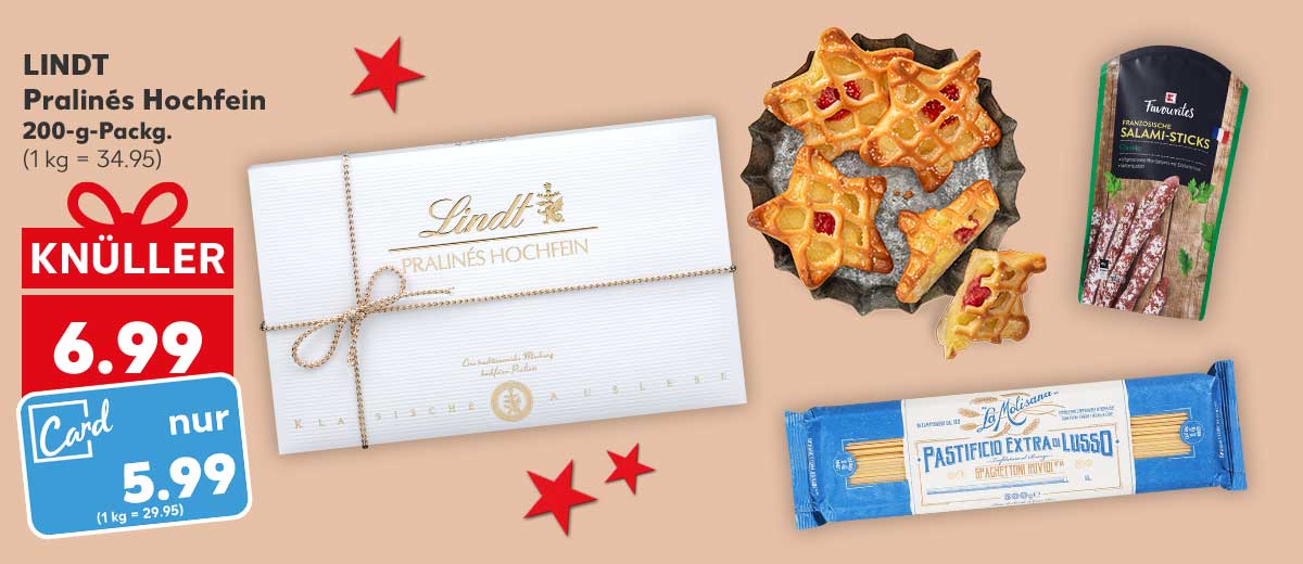 LINDT Pralinés Hochfein, 200-g-Packg. für 6.99 Euro (1 kg = 34.95); Kaufland Card Preis: 5.99 Euro (1 kg = 29.95); Weitere Produktabbildungen: Sternkuchen, K-FAVOURITES Salami-Sticks, LA MOLISANA Pasta
