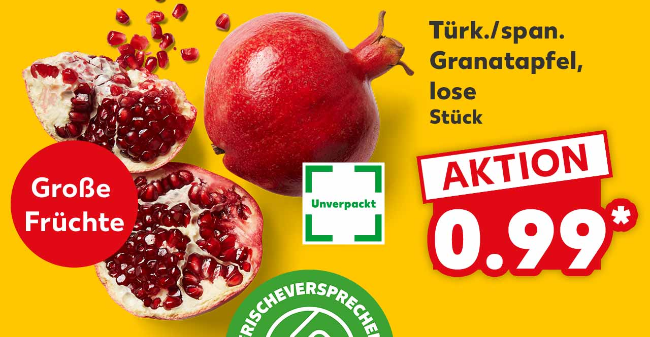 Türk./span. Granatapfel, lose, Stück für 0.99 Euro*; Logo: Unverpackt; Störer: Große Früchte; Logo: FRISCHEVERSPRECHEN KAUFLAND QUALITÄT