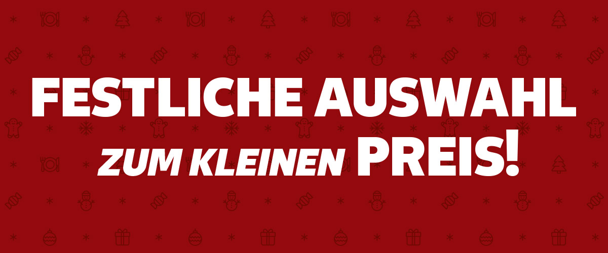 Schriftzug: FESTLICHE AUSWAHL ZUM KLEINEN PREIS!