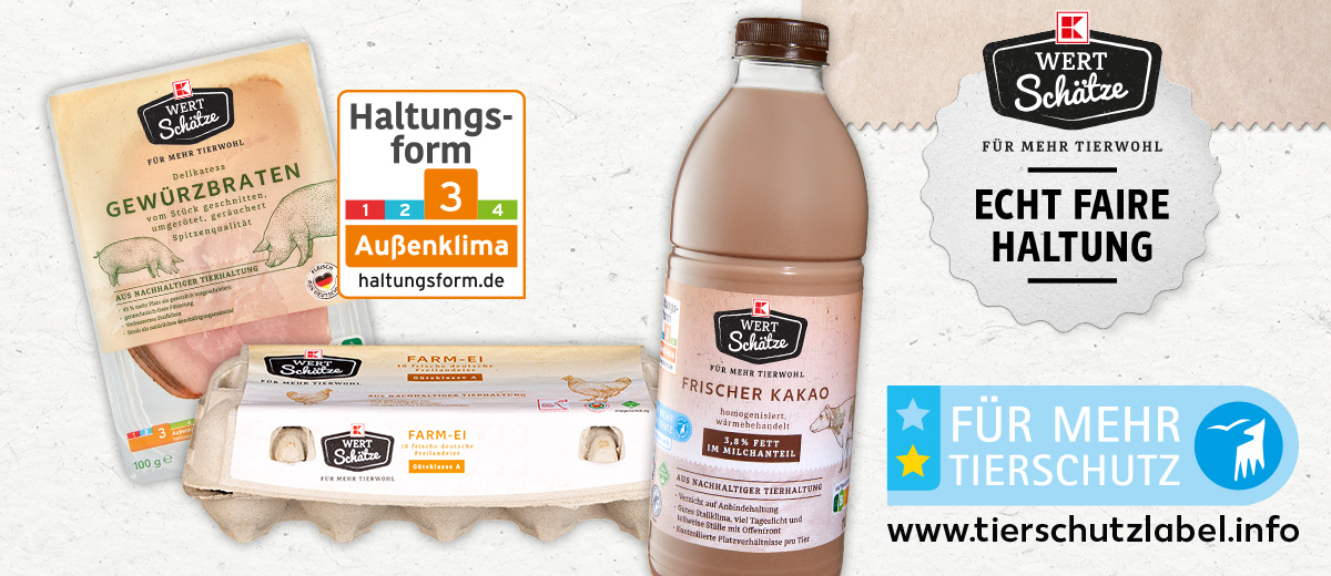 Logo: K-WERTSCHÄTZE, FÜR MEHR TIERWOHL. ECHT FAIRE HALTUNG; Logo: FÜR MEHR TIERSCHUTZ; tierschutzlabel.info; Logo: Haltungsform 3; Produktabbildungen: Gewürzbraten, Frische Eier, Frischer Kakao