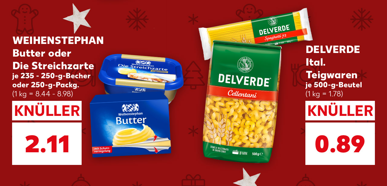 WEIHENSTEPHAN Butter oder Die Streichzarte, je 235 - 250-g-Becher oder 250-g-Packg. für 2.11 Euro (1 kg = 8.44 - 8.98); DELVERDE Ital. Teigwaren, versch. Ausformungen, je 500-g-Beutel für 0.89 Euro (1 kg = 1.78)