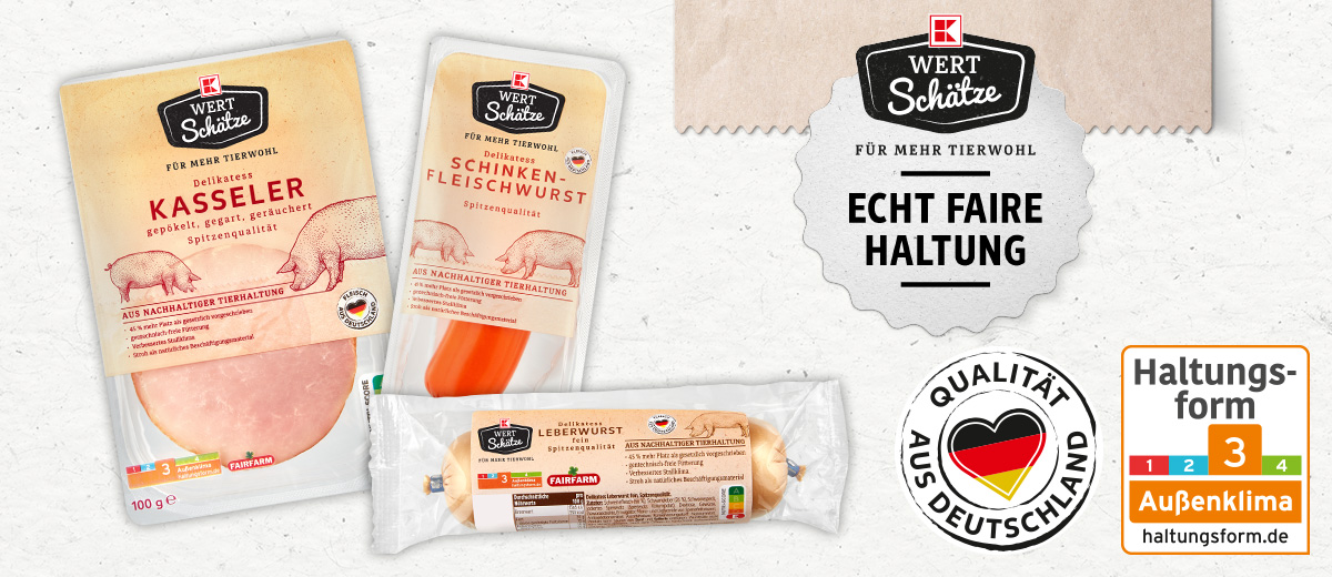 Logo: K-WERTSCHÄTZE FÜR MEHR TIERWOHL, ECHT FAIRE HALTUNG; Logo: QUALITÄT AUS DEUTSCHLAND; Logo: Haltungsform 3; Produktabbildungen: K-WERTSCHÄTZE Kasseler, Schinken-Fleischwurst, Leberwurst